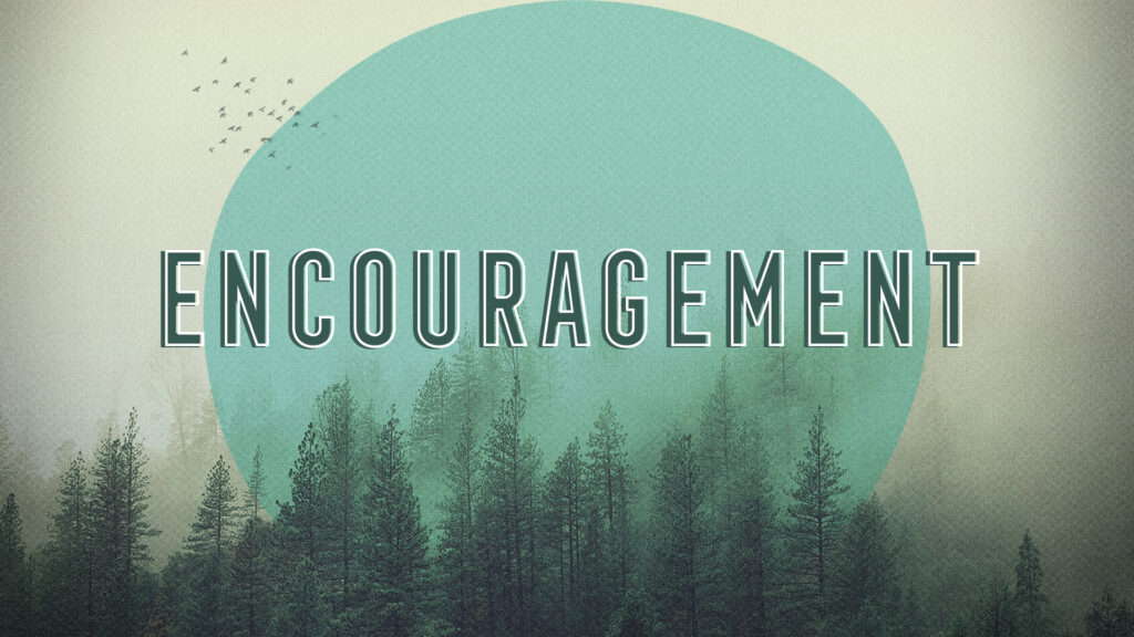 Encouragement – Pt. 1