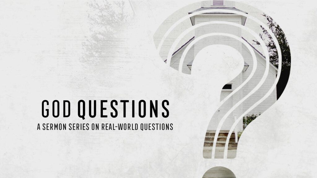 God Questions – Pt. 5